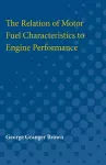 The Relation of Motor Fuel Characteristics to Engine Performance cover