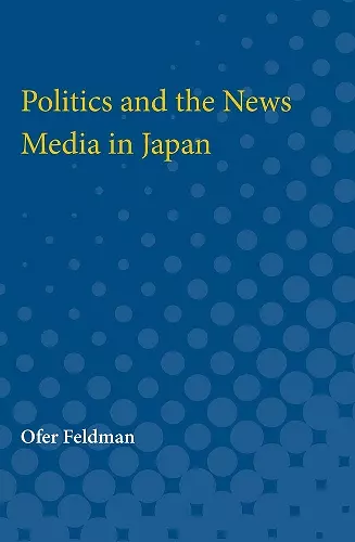 Politics and the News Media in Japan cover