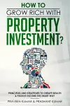 How to Grow Rich with Property Investment? cover