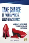 Take Charge of Your Happiness, Belly Fat & Sexiness cover