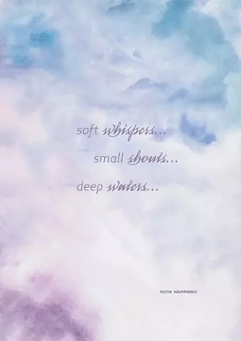 Soft Whispers, Small Shouts, Deep Waters cover