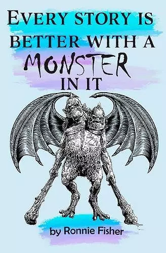 Every Story's better with a Monster in it cover