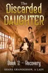 The Discarded Daughter Book 2 - Recovery cover