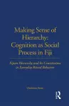 Making Sense of Hierarchy: Cognition as Social Process in Fiji cover