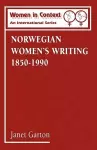 Norwegian Women's Writing, 1850-1990 cover