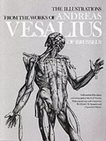 The Illustrations from the Works of Andreas Vesalius of Brussels cover