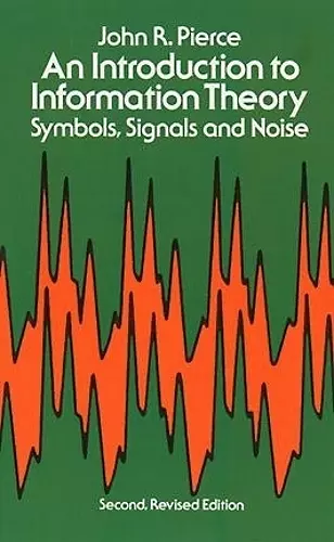 An Introduction to Information Theory, Symbols, Signals and Noise cover