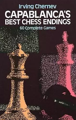 Capablanca'S Best Chess Endings cover