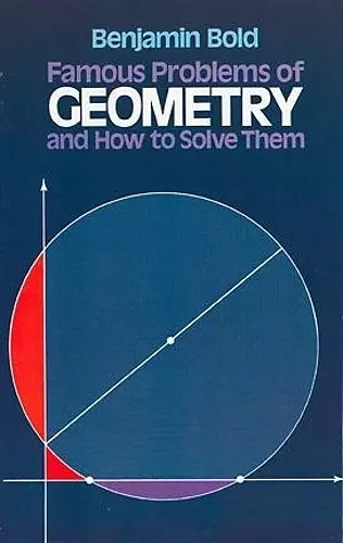 Famous Problems in Geometry and How to Solve Them cover