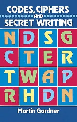 Codes, Ciphers and Secret Writing cover