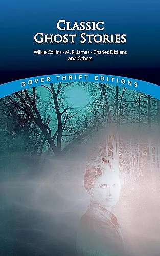Classic Ghost Stories by Wilkie Collins, M. R. James, Charles Dickens and Others cover
