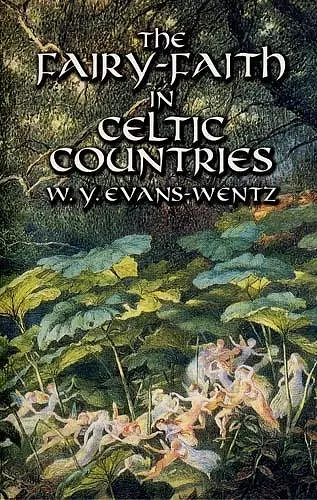 The Fairy-Faith in Celtic Countries cover