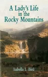 A Lady's Life in the Rocky Mountain cover