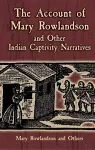 The Account of Mary Rowlandson and Other Indian Captivity Narratives cover