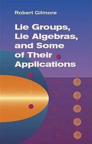 Lie Groups, Lie Algebras & Some of Their Applications cover