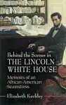 Behind the Scenes in the Lincoln White House cover