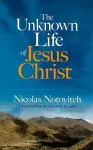 The Unknown Life of Jesus Christ cover
