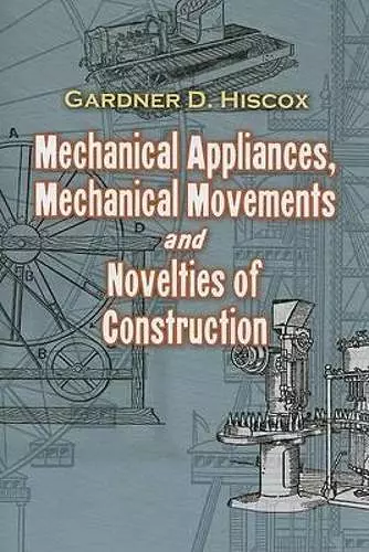 Mechanical Appliances, Mechanical Movements and Novelties of Construction cover