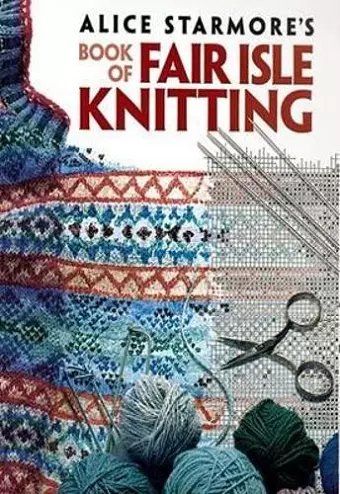 Alice Starmore's Book of Fair Isle Knitting cover