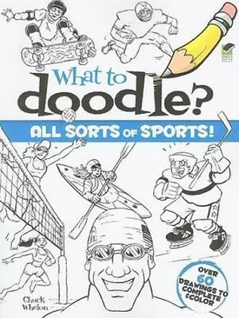 What to Doodle? All Sorts of Sports! cover