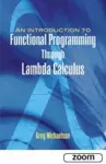 An Introduction to Functional Programming Through Lambda Calculus cover