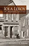 Iola Leroy, or, Shadows Uplifted cover