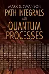 Path Integrals and Quantum Processes cover