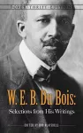 W. E. B. Du Bois: Selections from His Writings cover