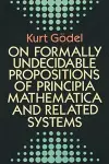 On Formally Undecidable Propositions of "Principia Mathematica" and Related Systems cover