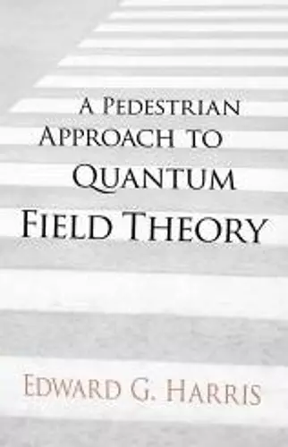 A Pedestrian Approach to Quantum Field Theory cover