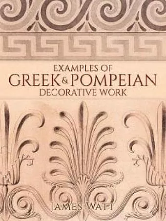 Examples of Greek and Pompeian Decorative Work cover