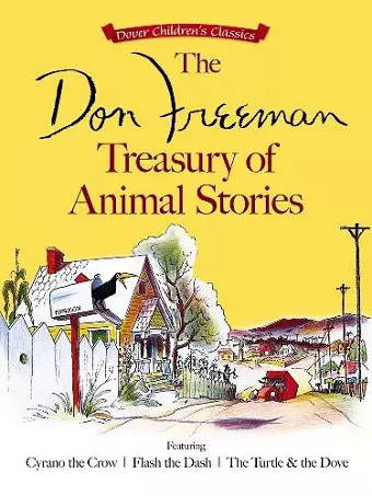 The Don Freeman Treasury of Animal Stories: Featuring Cyrano the Crow, Flash the Dash and the Turtle and the Dove cover