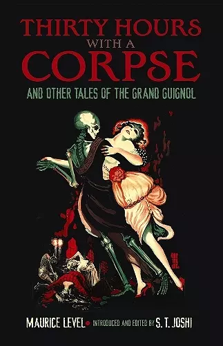 Thirty Hours with a Corpse: and Other Tales of the Grand Guignol cover