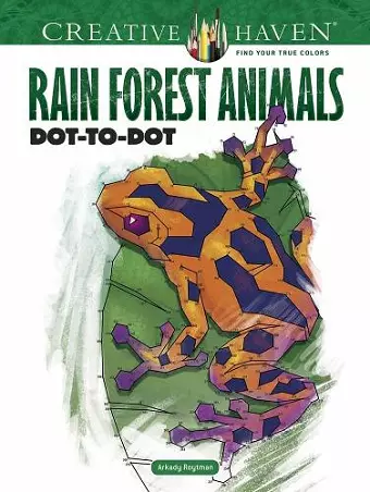 Creative Haven Rain Forest Animals Dot-to-Dot cover