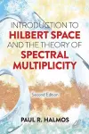 Introduction to Hilbert Space and the Theory of Spectral Multiplicity cover