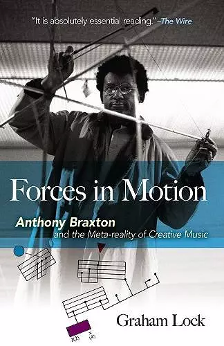 Forces in Motion: Anthony Braxton and the Meta-Reality of Creative Music cover