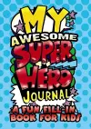 My Awesome Superhero Journal: a Fun Fill-in Book for Kids cover