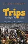 Trips: Rock Life in the Sixties—Augmented Edition cover