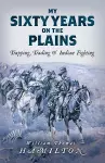 My Sixty Years on the Plains cover