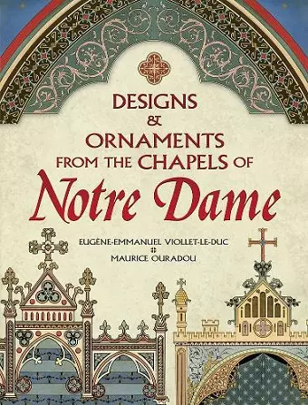 Designs and Ornaments from the Chapels of Notre Dame cover