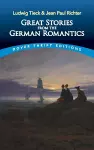 Great Stories from the German Romantics: Ludwig Tieck and Jean Paul Richter cover