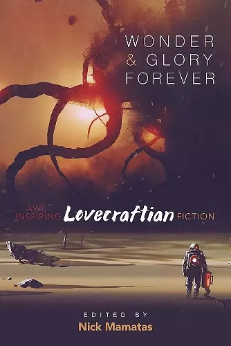 Wonder and Glory Forever: Awe-Inspiring Lovecraftian Fiction cover