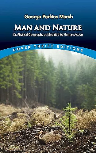 Man and Nature: or, Physical Geography as Modified by Human Action cover