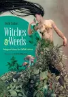 Witches and Weeds: Magical Uses for Wild Herbs cover