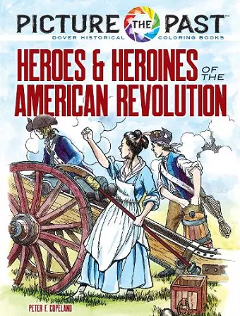 Picture the Past™: Heroes and Heroines of the American Revolution cover