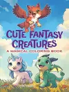 Cute Fantasy Creatures: A Magical Coloring Book cover