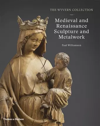 The Wyvern Collection: Medieval and Renaissance Sculpture and Metalwork cover