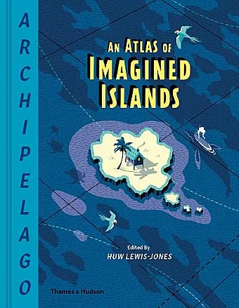 Archipelago: An Atlas of Imagined Islands cover