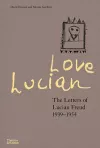 Love Lucian: The Letters of Lucian Freud 1939–1954 – A Times Best Art Book of 2022 cover