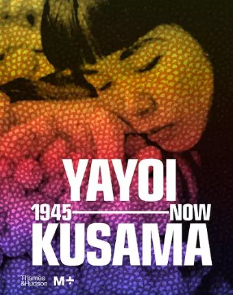 Yayoi Kusama: 1945 to Now cover